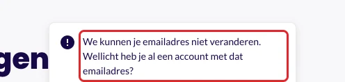 De melding "We kunnen je emailadres niet veranderen. Wellicht heb je al een account met dat emailadres?"