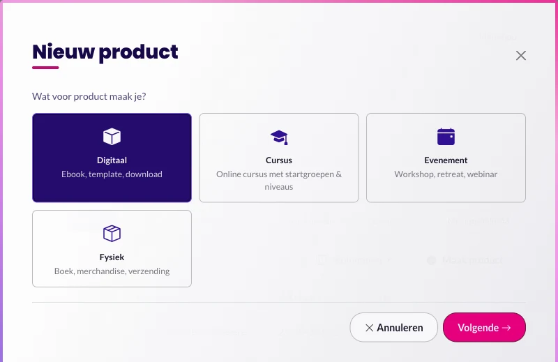 Het venster Nieuw product met de vraag 'Wat voor product maak je?' en vier kaarten: Digitaal (ebook, template, download), Cursus (online cursus met startgroepen en niveaus), Evenement (workshop, retreat, webinar) en Fysiek (boek, merchandise, verzending)